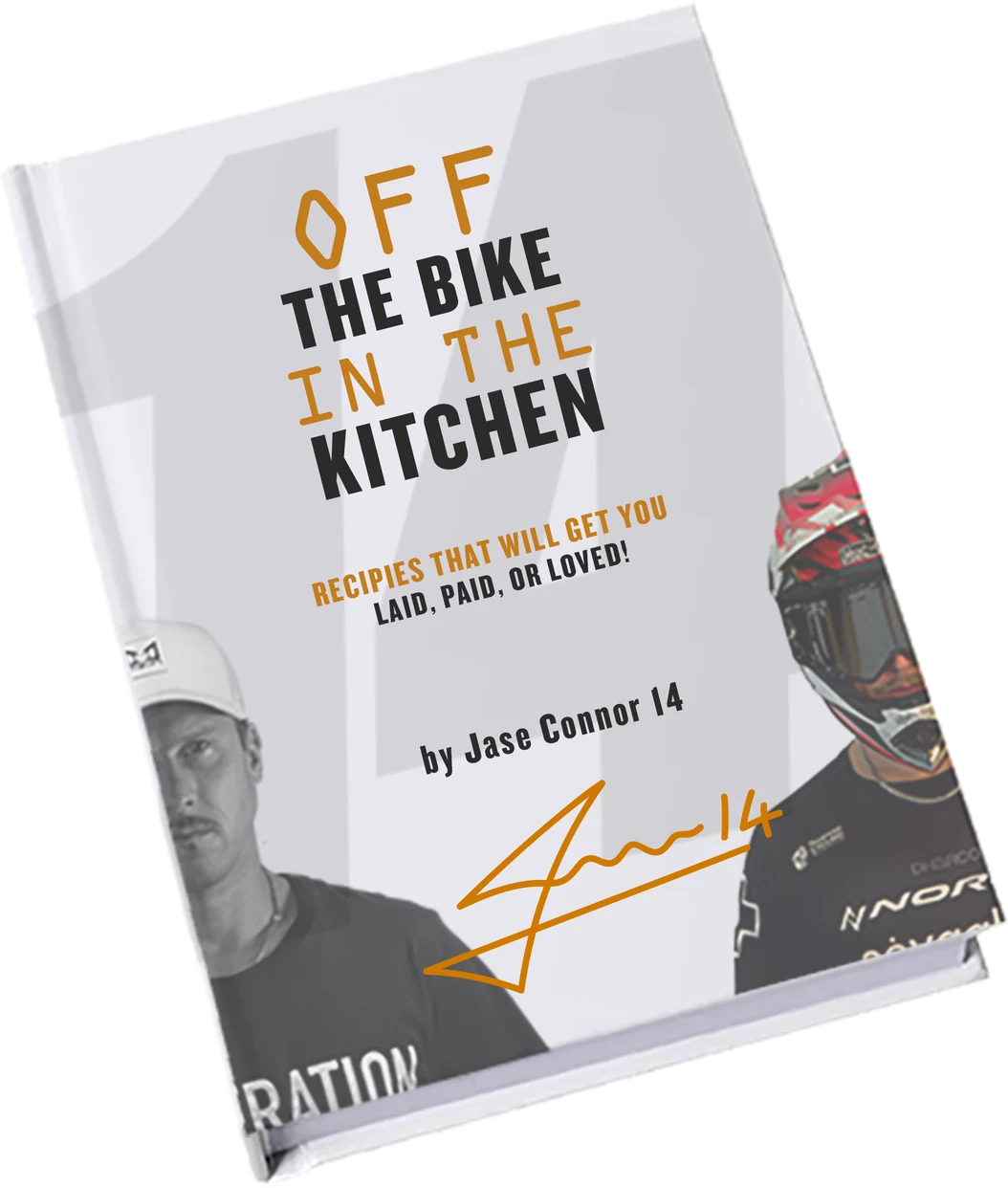 The cook book: Off The Bike, In The Kitchen — recipes that will get you laid, paid, or loved, by Jase Connor 14